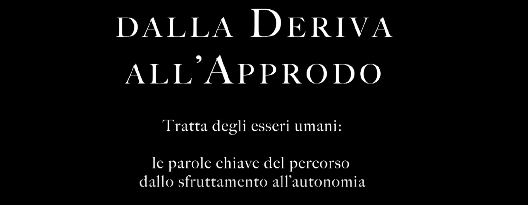 Dalla deriva all'approdo: le parole chiave del percorso dallo sfruttamento all'autonomia