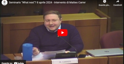 Seminario "What next"? 8 aprile 2024 - Intervento di Matteo Carrer
