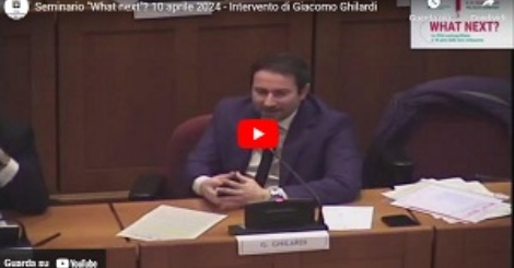 Seminario "What next"? 10 aprile 2024 - Intervento di Giacomo Ghilardi