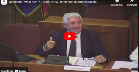 Seminario "What next"? 8 aprile 2024 - Intervento di Antonio Meola